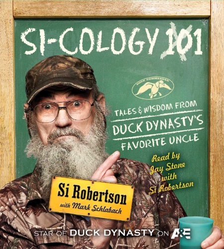 Si-Cology 101: Tales and Wisdom from Duck Dynasty's Favorite Uncle