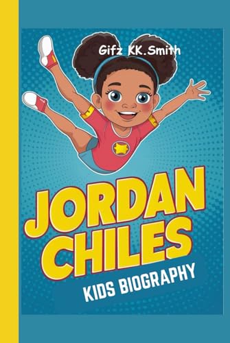 JORDAN CHILES KIDS BIOGRAPHY Gymnastics