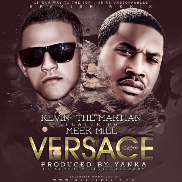 KEVIN 'THE MARTIAN' FEAT. MEEK MILL - VERSACE (SPANISH REMIX)