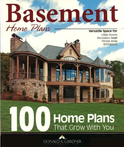 Basement Home Plans: 100 Home Plans That Grow with You